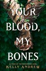 Your Blood, My Bones - Kelly Andrew - 9781473234918