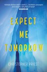Expect Me Tomorrow - Christopher Priest - 9781473235144