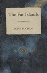 The Far Islands - John Buchan - 9781473316454