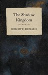 The Shadow Kingdom - Robert E. Howard - 9781473323414