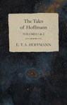 The Tales of Hoffmann, Volumes 1 & 2 - E. T. A. Hoffmann - 9781473323780