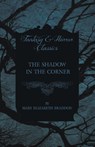 The Shadow in the Corner - Mary Elizabeth Braddon - 9781473324503
