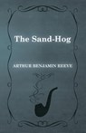 The Sand-Hog - Arthur Benjamin Reeve - 9781473326248