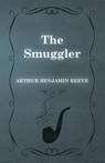 The Smuggler - Arthur Benjamin Reeve - 9781473326262