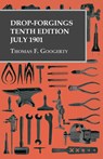 Drop-Forgings - Tenth Edition - July 1901 - Thomas F. Googerty - 9781473328730