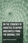 On the Tendency of Varieties to Depart Indefinitely From the Original Type - Alfred Russel Wallace - 9781473329751