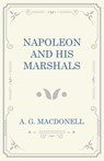 Napoleon and his Marshals - A G Macdonell - 9781473330900