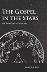 The Gospel in the Stars - Or, Primeval Astronomy - Joseph Augustus Seiss - 9781473338456
