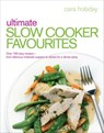 Ultimate Slow Cooker Favourites - Cara Hobday - 9781473501256