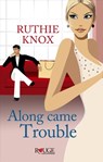 Along Came Trouble: A Rouge Contemporary Romance - Ruthie Knox - 9781473502376