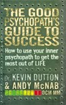 The Good Psychopath's Guide to Success - Andy McNab ; Professor Kevin Dutton - 9781473508965