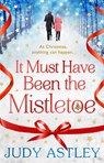 It Must Have Been the Mistletoe - Judy Astley - 9781473509733