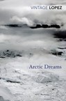Arctic Dreams - Barry Lopez - 9781473512498