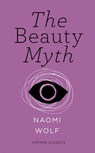 The Beauty Myth (Vintage Feminism Short Edition) - Naomi Wolf - 9781473521964