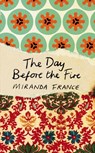 The Day Before the Fire - Miranda France - 9781473523807