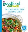 Good Food Eat Well: 14-Day Healthy Eating Diet - Ebury Publishing - 9781473530027