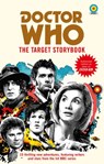 Doctor Who: The Target Storybook - Terrance Dicks ; Matthew Sweet ; Simon Guerrier ; Colin Baker ; Matthew Waterhouse ; Jenny T Colgan ; Jacqueline Rayner ; Una McCormack ; Steve Cole ; Vinay Patel ; George Mann ; Susie Day ; Mike Tucker ; Joy Wilkinson ; Beverly Sanford - 9781473532021