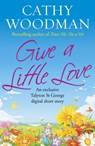 Give a Little Love - Cathy Woodman - 9781473535381