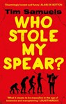 Who Stole My Spear? - Tim Samuels - 9781473536043
