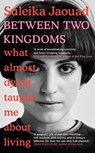 Between Two Kingdoms - Suleika Jaouad - 9781473541351