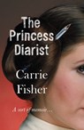 The Princess Diarist - Carrie Fisher - 9781473541726