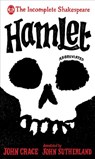 Incomplete Shakespeare: Hamlet - John Crace ; John Sutherland - 9781473541924