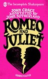 Incomplete Shakespeare: Romeo & Juliet - John Crace ; John Sutherland - 9781473541931