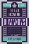 The Race to Save the Romanovs - Helen Rappaport - 9781473543874