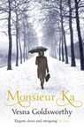 Monsieur Ka - Vesna Goldsworthy - 9781473546233