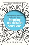 Stopping the Noise in Your Head - Dr Reid Wilson - 9781473550438