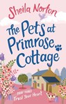 The Pets at Primrose Cottage: Part Three Trust Your Heart - Sheila Norton - 9781473551381