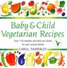 Baby and Child Vegetarian Recipes - Carol Timperley - 9781473551671