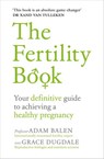 The Fertility Book - Adam Balen ; Grace Dugdale - 9781473555617