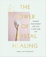 The Power of Crystal Healing - Emma Lucy Knowles - 9781473555631