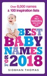 Best Baby Names for 2018: Over 8,000 names and 100 inspiration lists - Siobhan Thomas - 9781473556225
