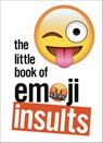 The Little Book of Emoji Insults - Ebury Publishing - 9781473559530
