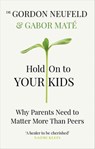 Hold on to Your Kids - Gabor Maté ; Gordon Neufeld - 9781473563179