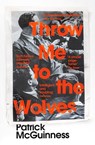 Throw Me to the Wolves - Patrick McGuinness - 9781473564022