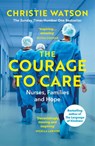 The Courage to Care - Christie Watson - 9781473566903