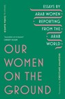 Our Women on the Ground - Zahra Hankir - 9781473570191