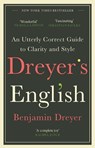 Dreyer’s English: An Utterly Correct Guide to Clarity and Style - Benjamin Dreyer - 9781473572379