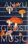 Ghost Music - An Yu - 9781473573086