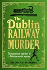 The Dublin Railway Murder - Thomas Morris - 9781473578371
