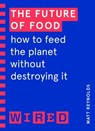 The Future of Food (WIRED guides) - Matthew Reynolds ; WIRED - 9781473585676