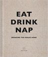 Eat, Drink, Nap - Soho House UK Limited - 9781473586987