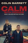 Calm With Horses - Colin Barrett - 9781473587878