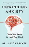 Unwinding Anxiety - Dr Judson Brewer - 9781473590014