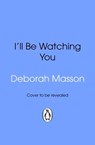 I’ll Be Watching You - Deborah Masson - 9781473592452