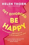 Get Divorced, Be Happy - Helen Thorn - 9781473593817