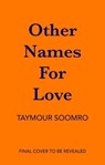 Other Names for Love - Taymour Soomro - 9781473595033